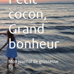 Petit cocon, grand bonheur - Mon journal de grossesse by BB CHOU